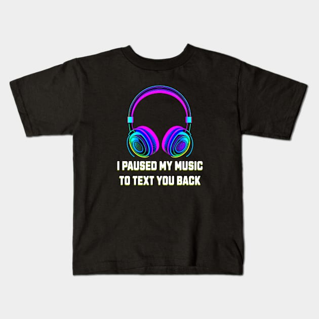 I Paused My Music to Text You Back Funny Nostalgic Retro Vintage Boombox 80's 90's Music Tee Kids T-Shirt by sarcasmandadulting